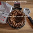 Dinner Party Jazz Bands - Thrilling Background for Social Distancing