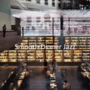 Smooth Dinner Jazz - Luxurious Moments for Morning Coffee