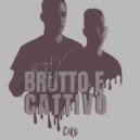 CiKa - Brutto E Cattivo (Original Mix)