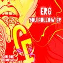 E.R.G. - You Follow