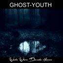 Ghost-Youth - Weeks Where Decades Happen