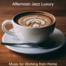 Afternoon Jazz Luxury - No Drums Jazz - Background Music for Focusing on Work
