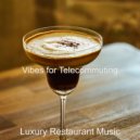 Luxury Restaurant Music - Friendly Instrumental for Remote Work ()