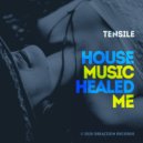 Tensile - House Music Healed Me