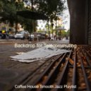 Coffee House Smooth Jazz Playlist - Background Music for Remote Work ()