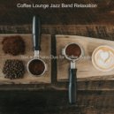 Coffee Lounge Jazz Band Relaxation - Astonishing Moods for Working from Home ()