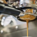 Cooking Music Chillax - Extraordinary Background Music for Focusing on Work ()