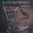 Black Holy Whiskey - Pure Fake Heaven