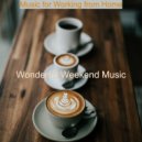Wonderful Weekend Music - No Drums Jazz Soundtrack for Focusing on Work ()