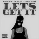 Leroy Brown Aka LBee & A Boogie Wit da Hoodie - Let's Get It (feat. A Boogie Wit da Hoodie)