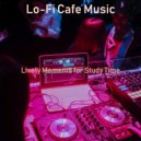 Lo-Fi Cafe Music - Lively Moments for Study Time