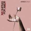 Ronald El Killa - No Sufras por Amor