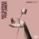 Ronald El Killa - No Sufras por Amor (Original Mix)