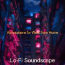 Lo-fi Soundscape - Background Music for Work from Home