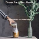 Dinner Party Jazz Bands - Soundscape for Coffee Breaks