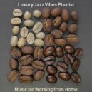 Luxury Jazz Vibes Playlist - Joyful Moods for Working from Home