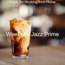 Weekend Jazz Prime - Laid-back Instrumental for Focusing on Work