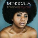 MENOOSHA - Touching my hair ()