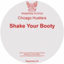 Chicago Hustlers - Shake Your Booty (Original Mix)