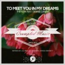The Nurk, Desiree Cardia - To Meet You In My Dreams (Sergio Bennett Remix)