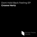 Groove Hertz - Dont Hold Back Feeling