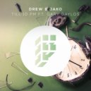 Drew & Jako ft. Gary Daylos - Till 10 PM