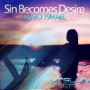 David Ismael - Sin Becomes Desire (Original Mix)