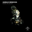 Aurelio Mendoza - More Or Less