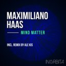 Maximiliano Haas - Mind Matter (Ale Kis Remix)