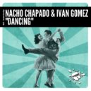 Nacho Chapado & Ivan Gomez - Dancing