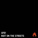 UFO! - Riot On The Streets