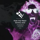 Fear The Priest - Raving Mad