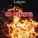 Lukado - The Destroyer