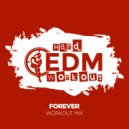 Hard EDM Workout - Forever