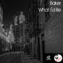 Baker - What I'd Be