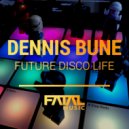 Dennis Bune - Future Disco Life (Original Mix)