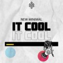 New Minimal - It Cool