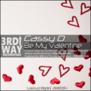 Cassy D - Be My Valentine