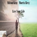 Milton Gray, Morris Revy - Live Your Life