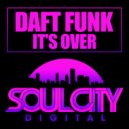 Daft Funk - It's Over