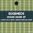 Eugeneos - House Muzik (Camilo Diaz Remix)