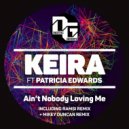 Keira ft Patricia Edwards - Ain\'t Nobody Loving Me (Mikey Duncan Remix)