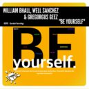 William Bhall, Well Sanchez & Gregorgus Geez - Be Yourself (Instrumental Mix)