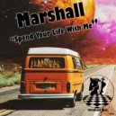 Marshall - Spend Your Life With Me