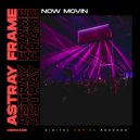 Astray Frame - Now Movin