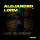 Alejandro Loom - Joy Bubbles