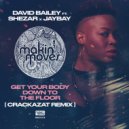 David Bailey feat. Shezar & Jaybay - Get Your Body Down To The Floor