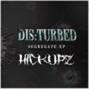Dis:turbed & Hickupz - Don't Congregate