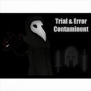 Trial & Error - Contaminent