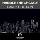 Randy Peterson - Handle The Change